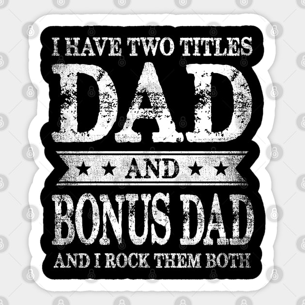 I Have Two Titles Dad And Bonus Dad And I Rock Them Both Sticker by snnt